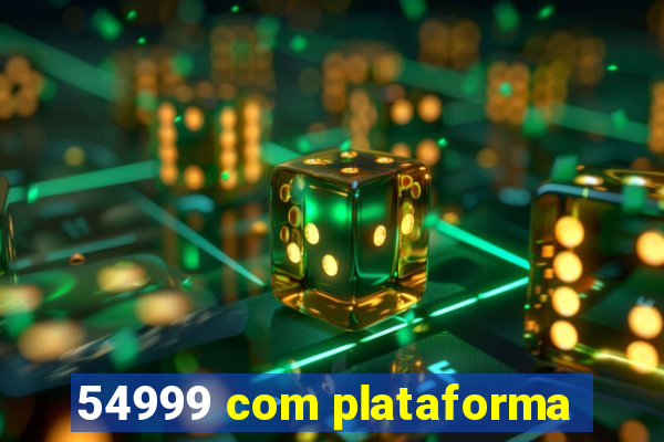 54999 com plataforma